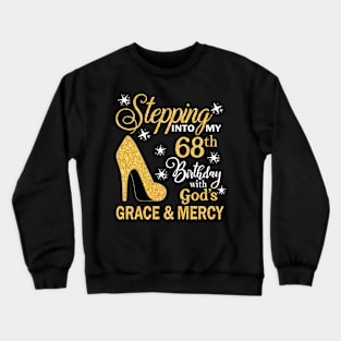 Stepping Into My 68th Birthday With God's Grace & Mercy Bday Crewneck Sweatshirt